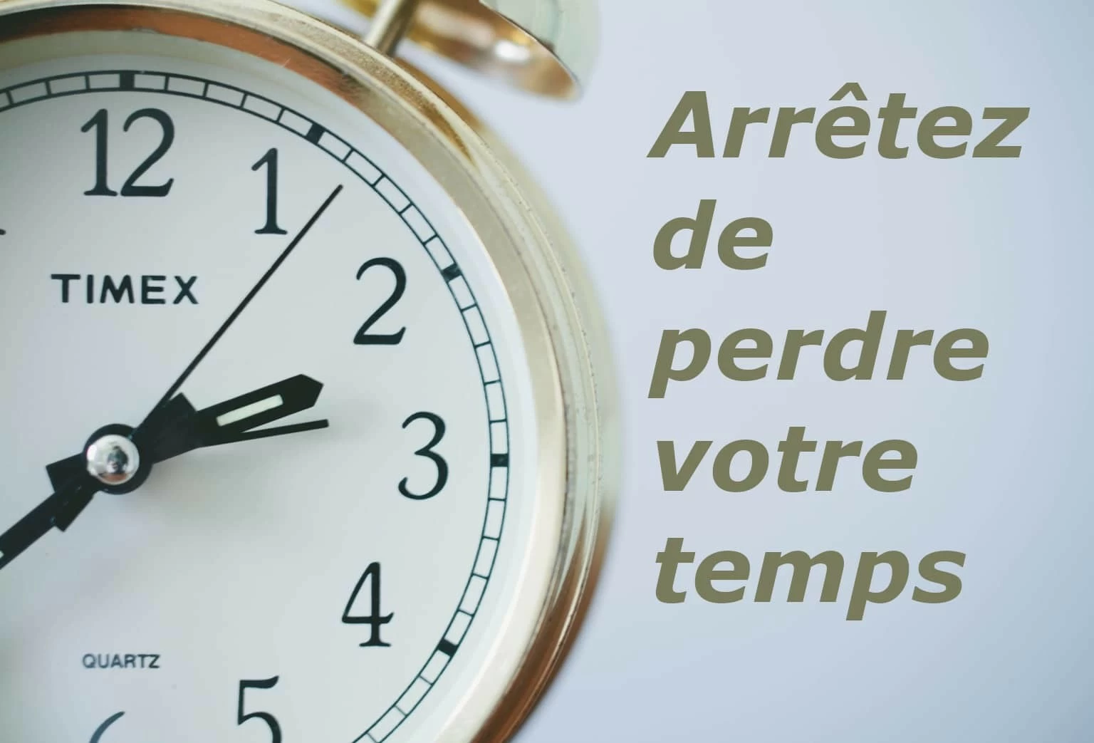 Arrêter de perdre son temps !