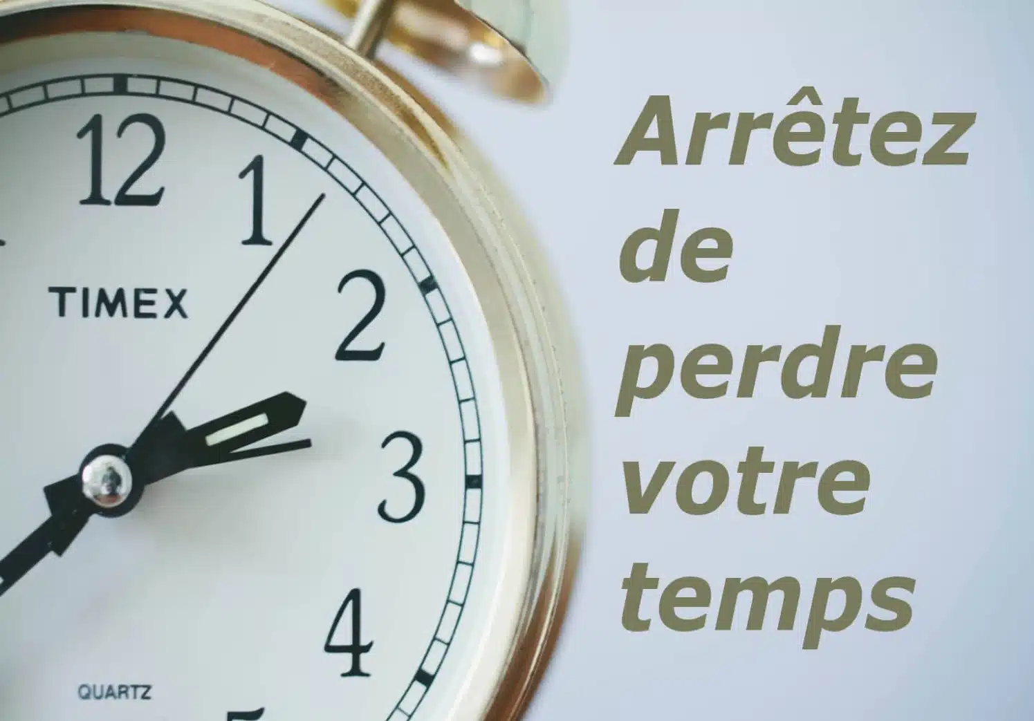 Arrêter de perdre son temps !