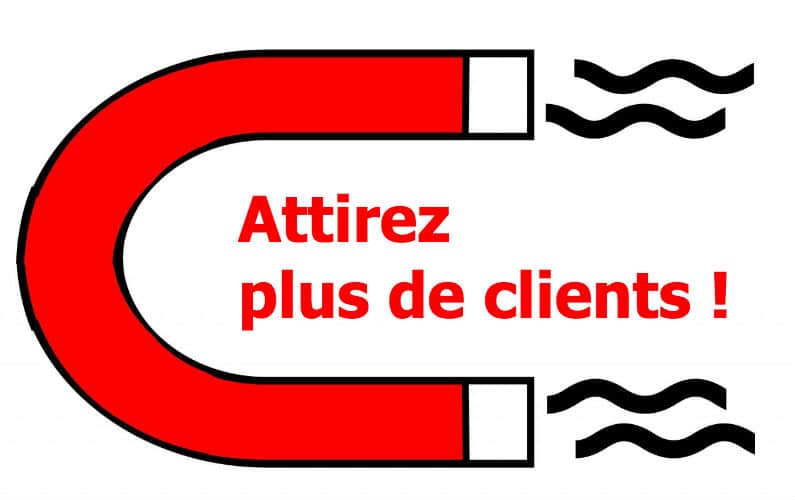 comment faire pour attirer beaucoup de client
